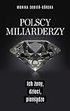 Polscy miliarderzy. Ich zony, dzieci, pieniadze