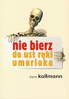 Nie bierz do ust ręki umarlaka