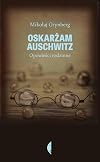 Oskarżam Auschwitz : opowieści rodzinne
