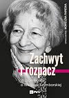 Zachwyt i rozpacz : wspomnienia o Wisławie Szymborskiej