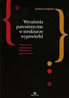 Wyrażenia parentetyczne w strukturze wypowiedzi : właściwości semantyczne, składniowe, prozodyczne