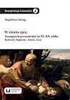 W cieniu ojca : awangarda prozatorska lat 30. XX wieku : Rudnicki, Napierski, Schulz, Tarn