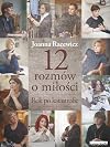 12 rozm&oacute;w o miłości : rok po katastrofie