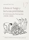 Libros al fuego y lecturas prohibidas : el bibliocausto franquista (1936-1948)