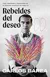 Rebeldes del deseo: Gais, lesbianas y bisexuales en la creación artística del siglo XX (Spanish Edition)