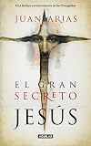 El gran secreto de Jesús: Una lectura revolucionaria de los Evangelios (Spanish Edition)