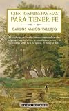 Cien respuestas mas para tener fe / A Hundred more to Have Faith Responses (Spanish Edition)
