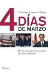 4 Dias de Marzo: de Las Mochilas de La Muerte Al Vuelco Electoral (Spanish Edition)