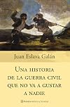 Una Historia De La Guerra Civil Que No Va a Gustar a Nadie (Historia Y Sociedad) (Spanish Edition)