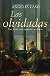 Las olvidadas : una historia de mujeres creadoras