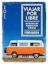 Viajar por libre: 50 rutas en furgo por Espa&ntilde;a (Spanish Edition)