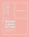Siéntete a gusto en casa: Aprende a decorar y potenciar los espacios de tu hogar