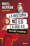 La historia no es la que es: Es la que te cuentan (No Ficci&oacute;n) (Spanish Edition)