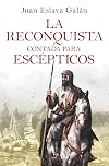 La Reconquista contada para escépticos