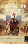 La sangre del padre: Finalista Premio Planeta 2023 (Autores EspaƱoles e Iberoamericanos)