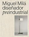 Miguel Milà.: Diseñador pre-industrial.