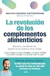 La revolución de los complementos alimenticios / The Revolution of Nutritional Supplements (Spanish Edition)