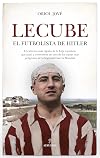 Lecube: El futbolista de Hitler (Spanish Edition)