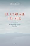 El coraje de ser / The Courage to Be: La aventura del autoconocimiento filosófico / The adventure of the philosphy of self-knowledge (Spanish Edition)