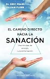 El camino directo hacia la sanación: Una trinidad de energía, luz e información (Spanish Edition)
