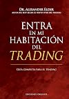 Entra en mi habitaci&oacute;n del trading: Gu&iacute;a completa para el trading (Spanish Edition)