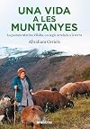 Una vida a les muntanyes: La pastora Miarina Vilalta, un segle arrelada a la terra