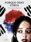 Porque odio Corea (Spanish Edition)