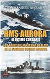 HMS AURORA . EL ÚLTIMO CORSARIO: 4 (Salamina Series Naval)