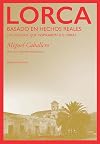 Lorca: Basado en hechos reales: Los sucesos que inspiraron sus obras