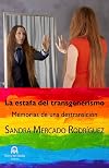 La estafa del transgenerismo. Memorias de una destransición.