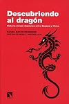 Descubriendo al dragón : historia de las relaciones entre España y China