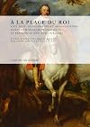 A la place du roi : Vice-rois, gouverneurs et ambassadeurs dans les monarchies française et espagnole (XVIe-XVIIIe siècles)