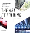 The Art of Folding: Creative Forms in Design and Architecture