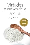 Virtudes curativas de la arcilla (Coleccion Salud y Vida Natural) (Spanish Edition)