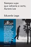 Siempre supe que volvería a verte, Aurora Lee (Spanish Edition)