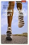 Canvia De Vida, Posa'T A Correr