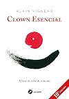 Clown Esencial: El arte de reírse de sí mismo (Spanish Edition)