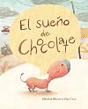 El sueño de Chocolate (Chocolate's Dream) (Spanish Edition)