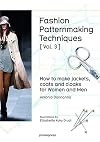 Fashion Patternmaking Techniques [ Vol. 3 ]: How to Make Jackets, Coats and Cloaks for Women and Men