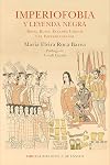 Imperiofobia y leyenda negra : Roma, Rusia, Estados Unidos y el Imperio español