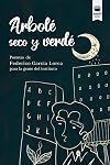 Arbolé seco y verdé: Poemas de Federico García Lorca para la gente del instituto