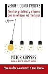 Vender como cracks : técnicas prácticas y eficaces que no utilizan los merluzos