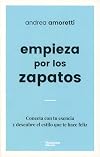 Empieza por los zapatos (Spanish Edition)
