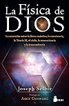 La física de dios: La conexion entre la física cuántica, la conciencia, la Teoría M, el cielo, la neurociencia y la trascendencia. (Spanish Edition)