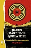 Barro más dulce que la miel: Voces de la Albania Comunista (Caja Alta) (Spanish Edition)