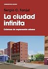 La ciudad infinita : Crónicas de exploración urbana