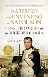 El asesino que envenen&oacute; a Napole&oacute;n y otras historias de la Microbiolog&iacute;a (Divulgaci&oacute;n Cient&iacute;fica) (Spanish Edition)