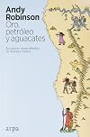 Oro, petróleo y aguacates: Las nuevas venas abiertas de América Latina (Spanish Edition)