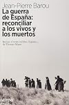 La guerra de España: reconciliar a los vivos y los muertos: Reconciliar a los vivos y a los muertos (Spanish Edition)