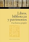 Libros, bibliotecas y patrimonios. Una historia ejemplar